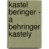 Kastel Beringer - A Behringer kastely