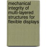 Mechanical integrity of multi-layered structures for flexible displays door A.A. Abdallah