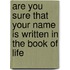 Are you sure that your name is written in the book of life