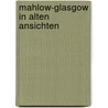 Mahlow-Glasgow in alten Ansichten door C. Ludwig