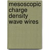 Mesoscopic charge density wave wires door O.C. Mantel