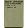 Adoption And Diffusion Of Edi In Multilateral Networks Of Organizations door A.H. Brummans