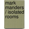Mark Manders / Isolated rooms by M. Manders