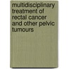 Multidisciplinary treatment of rectal cancer and other pelvic tumours door F.T.J. Ferenschild