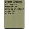 English Language Attrition and Retention in Chinese and Dutch University Students door X. Xu
