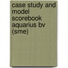 Case Study And Model Scorebook Aquarius Bv (sme) door Efqm
