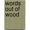 Words out of wood door M. de Laat