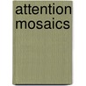 Attention Mosaics door L.C.M. Ferreira