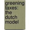 Greening taxes: the Dutch model door Willem Vermeend