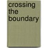 Crossing the boundary