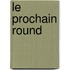 Le prochain round