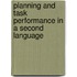 Planning and task performance in a second language