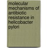 Molecular mechanisms of antibiotic resistance in helicobacter pylori door M.M. Gerrits