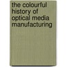 The colourful history of optical media manufacturing by C.E. Snape
