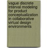 Vague discrete interval modeling for product conceptualization in collaborative virtual design environments door Z. Rusak