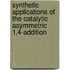 Synthetic applications of the catalytic asymmetric 1,4-addition