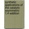 Synthetic applications of the catalytic asymmetric 1,4-addition by R. Naasz