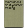 Mindfulness Do-It-Yourself Training by K. Tullemans
