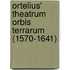 Ortelius' Theatrum Orbis Terrarum (1570-1641)