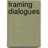 Framing dialogues