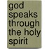 God Speaks Through The Holy Spirit
