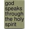 God Speaks Through The Holy Spirit by S.H. Kramer