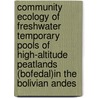 Community Ecology of freshwater temporary pools of high-altitude peatlands (bofedal)in the Bolivian Andes door J. Coronel