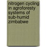 Nitrogen cycling in agroforesty systems of sub-humid Zimbabwe by R. Chikowo