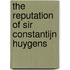 The Reputation of Sir Constantijn Huygens