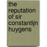The Reputation of Sir Constantijn Huygens door L. Jardine