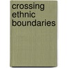 Crossing ethnic boundaries door A. Munniksma