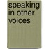 Speaking in other voices