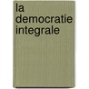 La democratie integrale door Claude Onillon