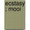 Ecstasy ; Mooi door G.J. Rijnders