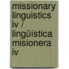 Missionary Linguistics Iv / Lingüística Misionera Iv door T.C. Smith-Stark