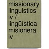 Missionary Linguistics Iv / Lingüística Misionera Iv door T.C. Smith-Stark
