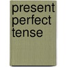 Present perfect tense by Minglu Gao