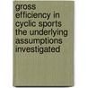 Gross efficiency in cyclic sports the underlying assumptions investigated by Dionne A. Noordhof