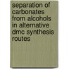 Separation Of Carbonates From Alcohols In Alternative Dmc Synthesis Routes door Si Zeng