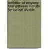 Inhibition of ethylene biosyntheses in fruits by carbon dioxide by J.P.J. de Wild