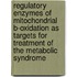 Regulatory enzymes of mitochondrial B-oxidation as targets for treatment of the metabolic syndrome
