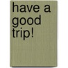 Have a good trip! door C. Herrmann