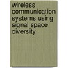 Wireless communication systems using signal space diversity door N.F. Kiyani