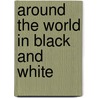 Around the world in black and white door J.T.N. Vos
