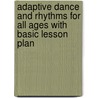 Adaptive Dance and Rhythms for all Ages with Basic Lesson Plan door S.H. Kramer