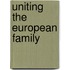 Uniting the European Family