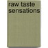 Raw taste sensations