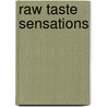 Raw taste sensations by H.M. Belien