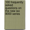 100 Frequently Asked Questions On The New Iso 9000 Series by L. Bergenhenegouwen