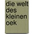 Die welt des kleinen Oek